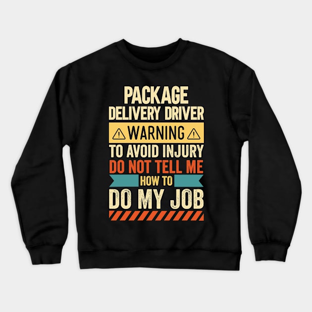 Package Delivery Driver Warning Crewneck Sweatshirt by Stay Weird